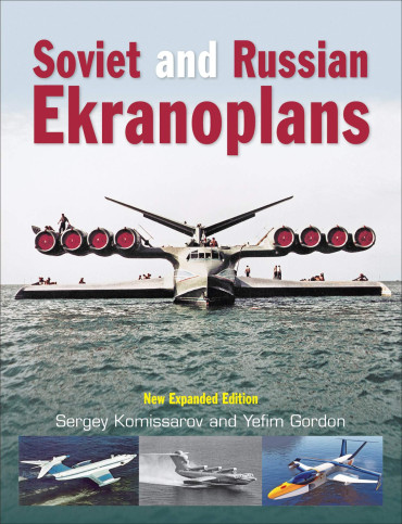SOVIET AND RUSSIAN EKRANOPLANS - New Expanded Edition