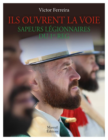 ILS OUVRENT LA VOIE - SAPEURS LÉGIONNAIRES DU 1er REG