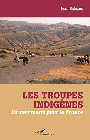 LES TROUPES INDIGENES - ILS SONT MORTS POUR LA FRANCE