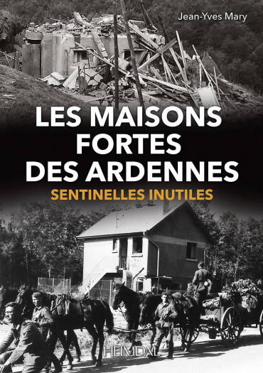 LES MAISONS FORTES DES ARDENNES - SENTINELLES INUTILES