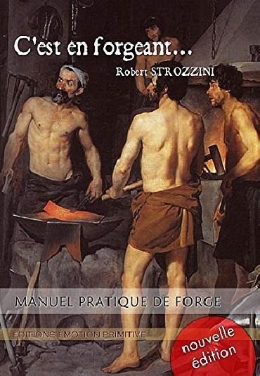 CEST EN FORGEANT... MANUEL PRATIQUE DE FORGE