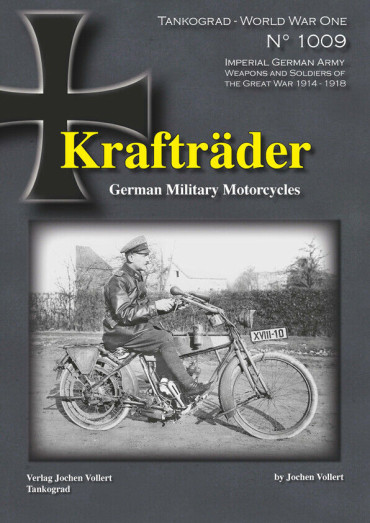KRAFTRÄDER -  GERMAN MILITARY MOTORCYCLES 1914-1918 - TANKOGRAD - WORLD WAR ONE N°1009