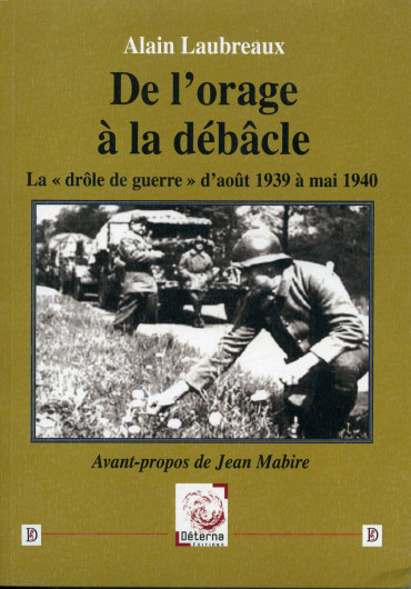 DE L'ORAGE A LA DEBACLE - La "drôle de guerre" d'août 1939 à mai 1940