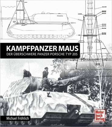 PANZERKAMPFWAGEN MAUS : Der überschwere Panzer Porsche Typ 205