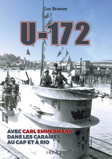 U-172 - AVEC CARL EMMERMANN DANS LES CARAIBES, AU CAP ET A RIO