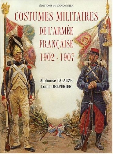COSTUMES MILITAIRES DE LARMEE FRANCAISE 1902-1907