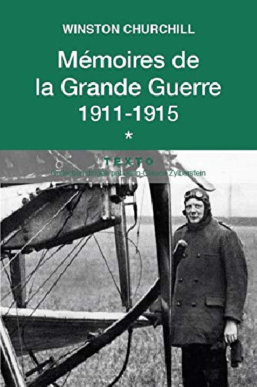WINSTON CHURCHILL: MÉMOIRES DE LA GRANDE GUERRE : 1911-1915 TOME 1