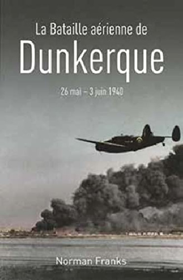 LA BATAILLE AÉRIENNE DE DUNKERQUE 26 MAI-3 JUIN 1940