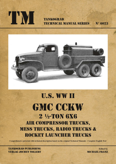 US WW II GMC CCKW 2 ½ TON 6x6 - Air Compressor Trucks, Mess Trucks, Radio Trucks. Tankograd TM N°6023