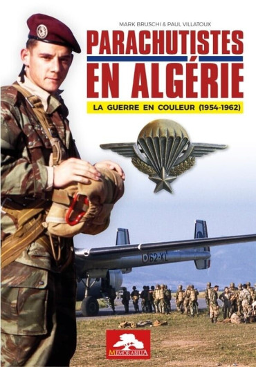 Parachutistes en Algerie - La guerre en couleur 1954-1962