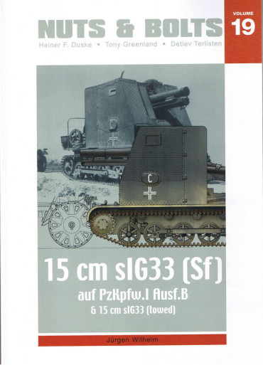 NUTS & BOLTS VOLUME 19 : 15 cm slG33 (SF) auf PzKpfw.I Ausf.B & 15 cm sLG33 (towed)