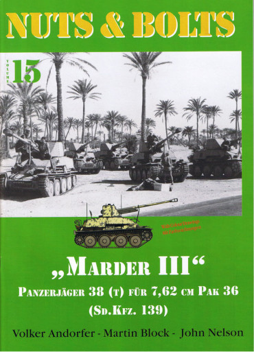 NUTS & BOLTS VOLUME 15: Marder III Panzerjäger 38(T) FÜR 7,62 cm Pak 36 - Sd. Kfz. 139