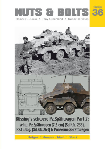 NUTS & BOLTS VOLUME 36: Büssing's schw.Pz.Spähwagen Part 2: Sd.Kfz. 233 & 263
