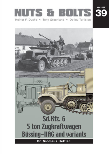 NUTS & BOLTS VOLUME 39: Sd.Kfz. 6 - 5 ton Zugkraftwagen, Büssing - NAG and variants
