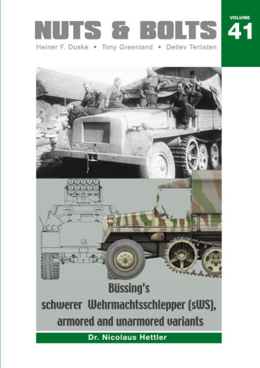 NUTS & BOLTS VOLUME 41: Büssings schwerer Wehrmachtschlepper (sWS), armored and unarmored variants
