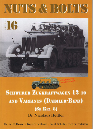 NUTS & BOLTS VOLUME 16 : Schwerer Zugkraftwagen 12 to and Variants (Daimler-Benz) Sd.Kfz. 8