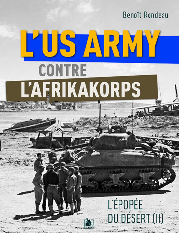 L'US ARMY CONTRE L'AFRIKAKORPS - L'ÉPOPÉE DU DÉSERT (II)