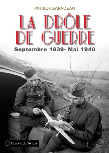 LA DRÔLE DE GUERRE : SEPTEMBRE 1939-MAI 1940