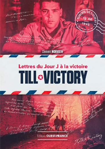 TILL VICTORY:  Lettres du Jour J à la victoire