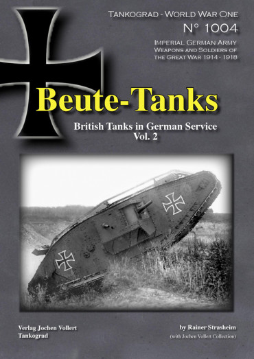BEUTE-TANKS 1914-1918  VOLUME  2 - TANKOGRAD WORLD WAR ONE N°1004