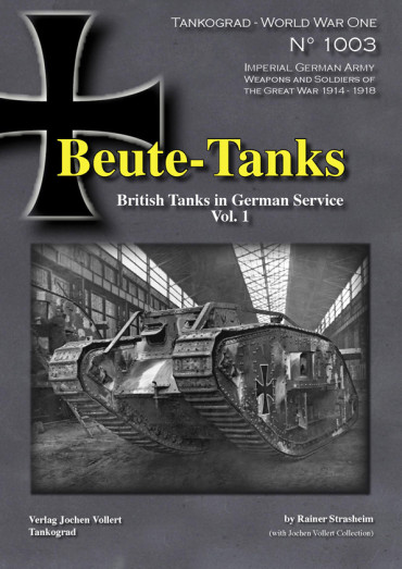 BEUTE-TANKS 1914-1918 VOLUME 1 TANKOGRAD - WORLD WAR ONE N°1003