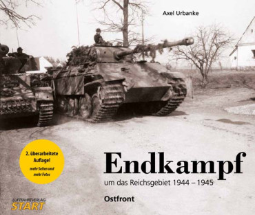 ENDKAMPF UM DAS REICHSGEBIET 1944 -1945  OSTFRONT