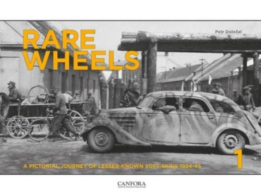 RARE WHEELS  VOLUME 1: A Pictorial Journey of Lesser-Known Soft-Skins 1934-45