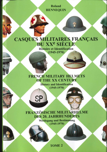 CASQUES MILITAIRES FRANCAIS DU XXe SIECLE TOME 2: 1945-1970