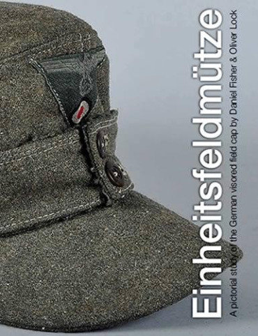 EINHEITSFELDMÜTZE: A pictorial study of the German visored field cap by Daniel Fisher & Oliver Lock.