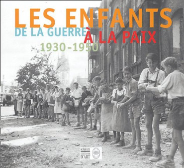 LES ENFANTS DE LA GUERRE A LA PAIX 1930-1950