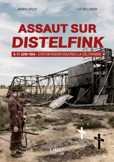 ASSAUT SUR DISTELFINK: 6-17 juin 1944 - Station Radar Douvres-la-Délivrande