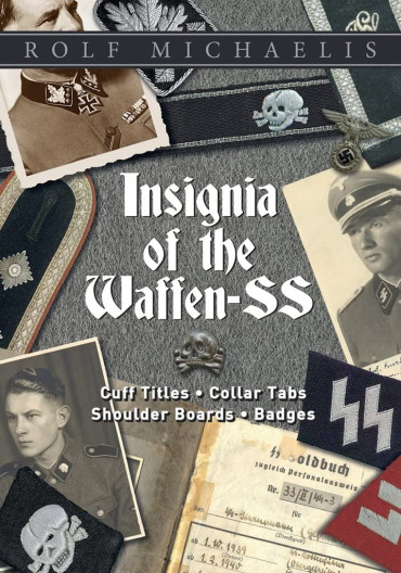INSIGNIA OF THE WAFFEN-SS : CUFF TITLES - COLOR TABS - SHOULDER BOARDS - BADGES