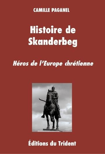 HISTOIRE DE SKANDERBEG - HÉROS DE L'EUROPE CHRÉTIENNE