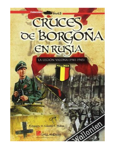 CRUCES DE BORGOÑA EN RUSIA: LA LEGIÓN VALONA (1941-1945)