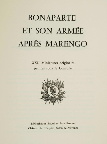 BONAPARTE ET SON ARMÉE APRÈS MARENGO - Bibliothèque Raoul et Jean Brunon, Salon de Provence