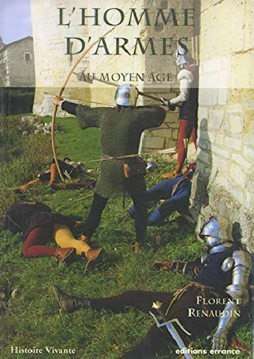 L'HOMME D'ARMES AU MOYEN AGE A LA FIN DU XVe SIÈCLE - HISTOIRE VIVANTE