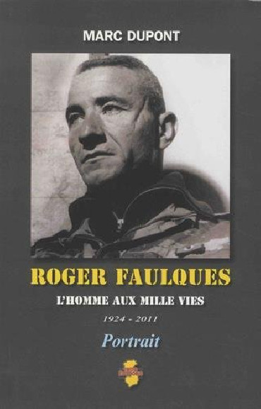 ROGER FAULQUES, L'HOMME AUX MILLE VIES 1924-2011