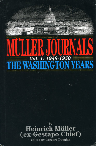MÜLLER JOURNALS. Vol.1 : 1948-1950 The Washington years by Heinrich Müller (ex-Gestapo Chief)