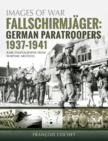 FALLSCHIRMJÄGER : GERMAN PARATROOPERS, 1937-1941- RARE PHOTOGRAPHS FROM WARTIME ARCHIVES
