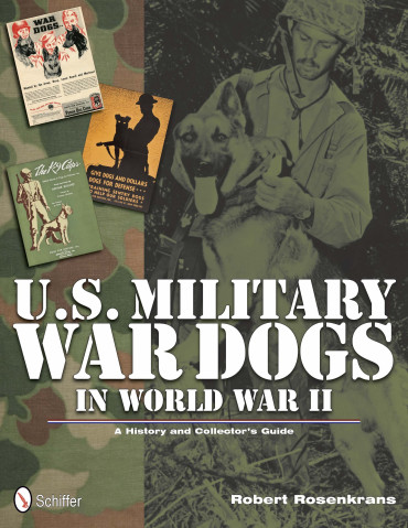 US MILITARY WAR DOGS IN WORLD WAR II - A HISTORY AND COLLECTOR'S GUIDE