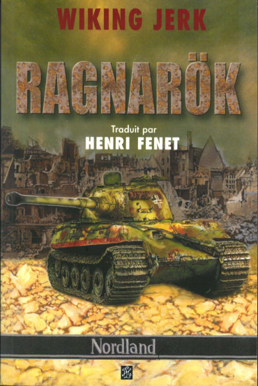 Ragnarök : volontaires Suédois et Allemands de la SS-Division Nordland dans la fin des combats en Poméranie et à Berlin