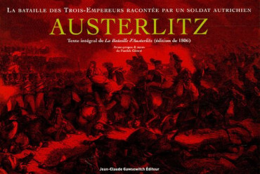 AUSTERLITZ - LA BATAILLE DES TROIS EMPEREURS RACONTÉE PAR UN SOLDAT AUTRICHIEN