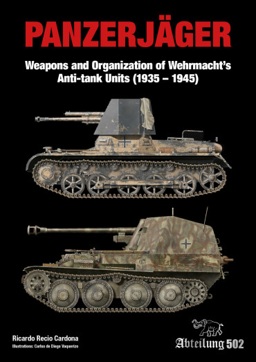 PANZERJAGER - WEAPONS AND ORGANIZATION OF WEHRMACHT'S ANTI-TANK UNITS (1935-1945)