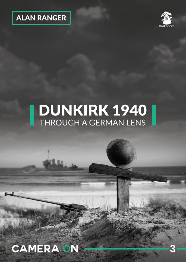 DUNKIRK 1940 THROUGH A GERMAN LENS