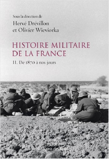 HISTOIRE MILITAIRE DE LA FRANCE TOME 2 : De 1870 à nos jours