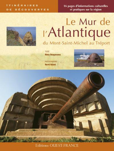 MUR DE L'ATLANTIQUE : LES BATTERIES DE CÔTE EN NORMANDIE