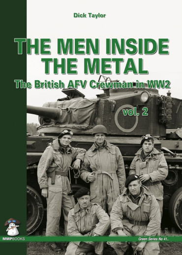 THE MEN INSIDE THE METAL VOL 2 - THE BRITISH AFV CREWMAN IN WW2