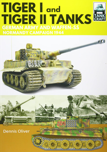 TIGER I AND TIGER II TANKS: GERMAN ARMY AND WAFFEN-SS NORMANDY CAMPAIGN 1944 - TANK CRAFT