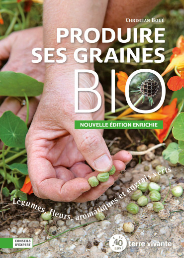 PRODUIRE SES GRAINES BIO - NOUVELLE ÉDITION ENRICHIE