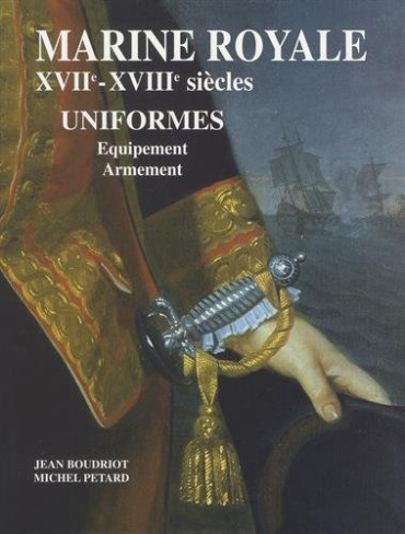 UNIFORMES DE LA MARINE ROYALE XVIIe - XVIIIe siècles